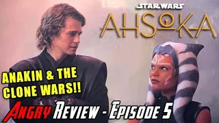 Ahsoka Episode 5 - ANAKIN & CLONE WARS!! - Angry Review