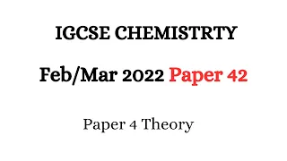 IGCSE CHEMISTRY SOLVED past paper 0620/42/F/M/22 - Feb/March 2022 Paper 42