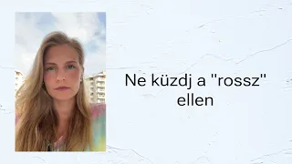 Ne küzdj a “rossz” ellen