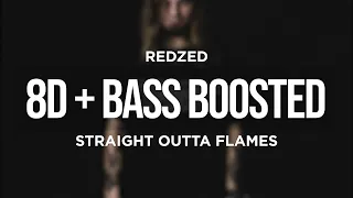 REDZED - STRAIGHT OUTTA FLAMES ( 8D + BASS BOOSTED)