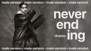 rihanna - never ending (male version)