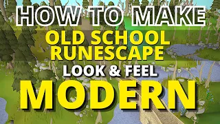 How To Make Old School RuneScape LOOK & FEEL More Modern