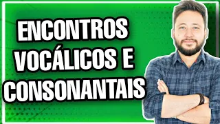 Encontros Vocálicos e Consonantais || Português para Concursos