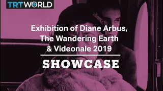 Exhibition of Diane Arbus, The Wandering Earth, Videonale 2019 | Full Episode | Showcase