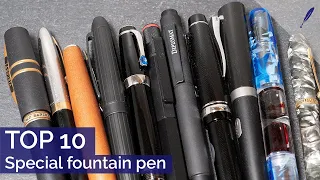 TOP 10 Special fountain pens - of my collection