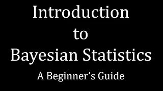 Introduction to Bayesian Statistics - A Beginner's Guide