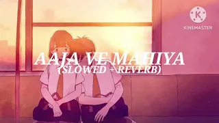 Aaja Ve Mahiya (Slowed + Reverb) Use Headphones