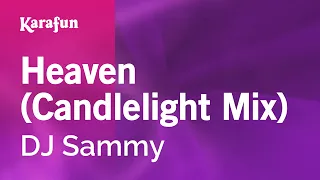 Heaven (Candlelight Mix) - DJ Sammy | Karaoke Version | KaraFun