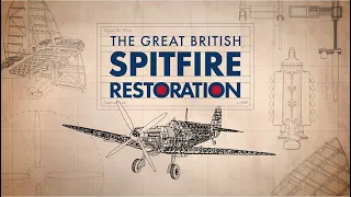 THE GREAT BRITISH SPITFIRE RESTORATION - Trailer