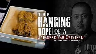 The Hanging Rope of a WWII Japanese War Criminal | American Artifact Episode 45