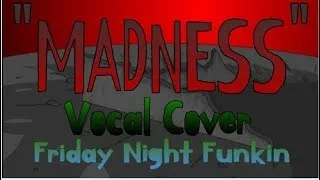 Madness  Vocal Cover Tricky Mod {Friday Night Funkin} Inspired by RecD (REUPLOAD)