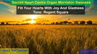 Fill Your Hearts With Joy (Regent Square Harvest Hymn) Sacred Heart Centre Morriston Swansea