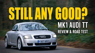 MK1 Audi TT Review & Road Test - Still Any Good?