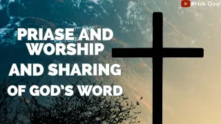 PRAISE AND WORSHIP AND SHARING OF GOD'S WORD - 10TH SEPTEMBER 2023