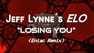 Jeff Lynne´s ELO  "Losing You"  Eniac Remix