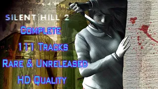 SILENT HILL 2 | THE 100% SOUNDTRACK [111 TRACKS]