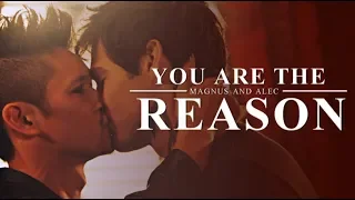 - You are the Reason - Magnus & Alec