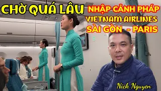 Hành trình Sài Gòn Paris bay thẳng Vietnam Airlines - Nhập cảnh Pháp chờ khá lâu || Nick Nguyen