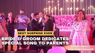 Best Surprise Ever | Bride & Groom dedicates Papa Mummy Song at their Wedding | Swasti Mehul Live