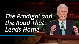 The Prodigal and the Road That Leads Home | Dieter F. Uchtdorf | October 2023 General Conference