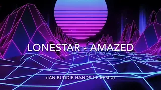 Lonestar - Amazed (Ian Buddie Hands Up Remix)