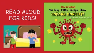 How to Defeat the Icky, Filthy, Creepy, Slimy CORONA MONSTER! Book Read Aloud For KIDS!