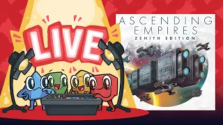 Live Play: Ascending Empires: Zenith Edition