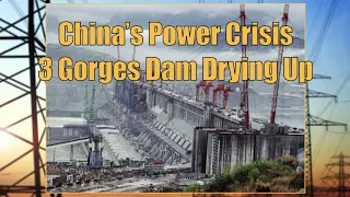 China’s Power Crisis 3 Gorges Dam Drying Up