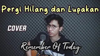 PERGI HILANG DAN LUPAKAN (Cover Arvian) - REMEMBER OF TODAY