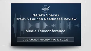 NASA’s SpaceX Crew-5 Launch Readiness Review Media Teleconference (Oct. 3, 2022)
