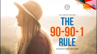 AYS Daily Growth Hacks 261 Revisit: The 90-90-1 Rule