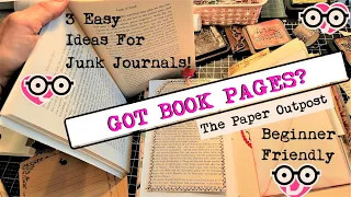 GOT BOOK PAGES? Make 3 Fun Things for a Junk Journal! Beginner Tutorial! The Paper Outpost! :)