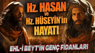 HZ HASAN VE HZ HÜSEYİN'in HAYATI | Ehlibeyt'in genç fidanları