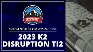 2023 K2 Disruption Ti2 - SkiEssentials.com Ski Test