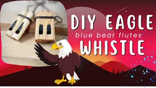 Blue Bear Flutes - DIY Wooden Eagle Whistle - How to make your own!