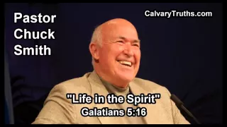 Life In the Spirit - Galatians 5:16 - Pastor Chuck Smith - Topical Bible Study