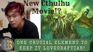 Will the New "Call of Cthulhu" Movie Be "Lovecraftian" Enough? I Crucial Element Needed!