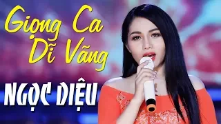 NGỌC DIỆU GIỌNG CA DĨ VÃNG | NHẠC BOLERO TRỮ TÌNH SÂU LẮNG TUYỂN CHỌN HAY NHẤT CỦA NGỌC DIỆU BOLERO