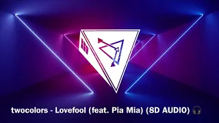 twocolors - Lovefool (feat. Pia Mia) (8D AUDIO)🎧