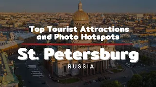 Exploring St. Petersburg, Russia Top Tourist Attractions and Photo Hotspots