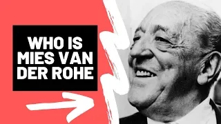 Who is MIES VAN DER ROHE ft Farnsworth House, Barcelona Pavilion & Seagram Building