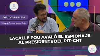 Lacalle Pou avaló el espionaje al presidente del PIT-CNT | Eduardo Preve y Nelson Cesin en #NQP