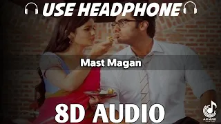 Mast Magan [8D AUDIO] Arijit Singh, Chinmayi Sripada | 2 States | Aditya Naitik