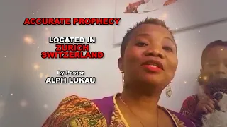 ACCURATE PROPHECY: Located in ZURICH SWITZERLAND by Pastor ALPH LUKAU