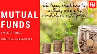 LEARN ABOUT TYPES OF MUTUAL FUNDS & FINANCIAL PARAMETERS OF MUTUAL FUNDS.