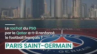 Le rachat du PSG par le Qatar a-t-il renforcé le football français ?