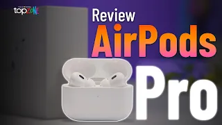 Đánh giá AirPods Pro: Lại thêm một siêu phẩm - Top Review