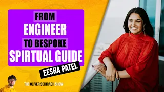 From Engineer to Bespoke Spiritual Guide   Eesha Patel