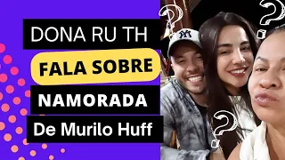 DONA RUTH DIAS ABRE O JOGO SOBRE A NOVA NAMORADA DE MURILO HUFF,GABRIELA VERSIANI