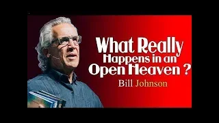 Bill Johnson Prophecy 2019 - What Really Happens in an Open Heaven?